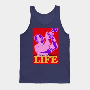 Louis Armstrong - What we play is LIFE 3 Tank Top